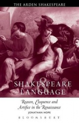 Shakespeare and Language: Reason, Eloquence and Artifice in the Renaissance