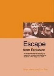 Escape from Exclusion - An Emotionally Literate Approach to Supporting Excluded and Disaffected Students at Key Stage 2, 3 and 4