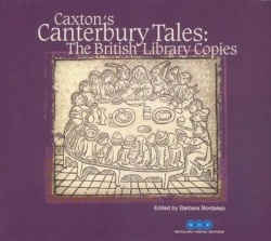 Caxton`s Canterbury Tales -The British Library C - Images and Text of British Library 167.c.26 (IB.55009; the Royal copy of the 