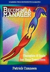 Becoming a Manager: Thoughts&Tools for Your Transition - Learning from Experienced Managers