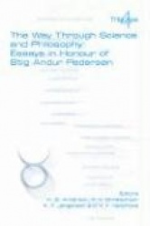 The Way Through Science and Philosophy - Essays in Honour of Stig Andur Pedersen