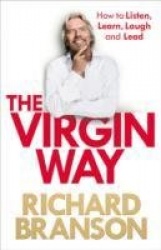 The Virgin Way - How to Listen, Learn, Laugh and Lead