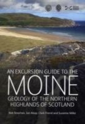 An Excursion Guide to the Moine Geology of the Northern Highlands of Scotland - Geology of the Northern Highlands of Scotland