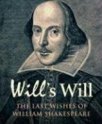 Will's Will - The Last Wishes of William Shakespeare