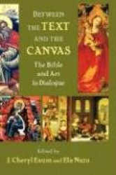 Between the Text and the Canvas - The Bible and Art in Dialogue