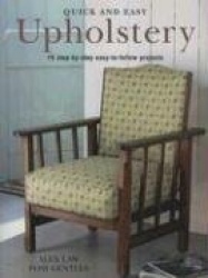 Quick and Easy Upholstery - 15 Step-by-Step Easy-to-Follow Projects