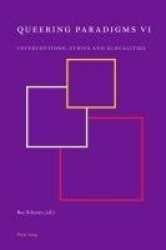 Queering Paradigms VI - Interventions, Ethics and Glocalities