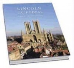 Lincoln Cathedral: A Journey from Past to Present. Edited by Pamela Hartshorne