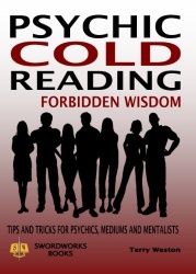 Psychic Cold Reading Forbidden Wisdom - Tips and Tricks for Psychics, Mediums and Mentalists