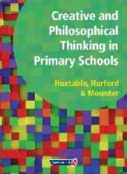 Creative and Philosophical Thinking in Primary School - Developing Creative and Philosophical Thinking in the Everyday Classroom