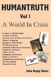 HUMANTRUTH Volume One - A World In Crisis