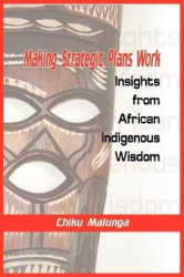 Making Strategic Plans Work - Insights from African Indigenous Wisdom