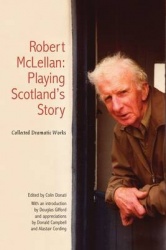 Robert McLellan, Playing Scotland's Story - Collected Dramatic Works