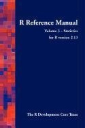 R Reference Manual - Volume 3 - Statistics - For R Version 2.13