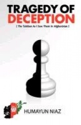 Tragedy of Deception - The Taleban as I Saw Them in Afghanistan