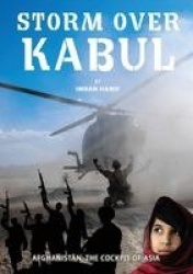 Storm Over Kabul - Afghanistan, the Cockpit of Asia