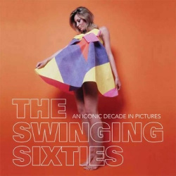 The Swinging Sixties: An Iconic Decade in Pictures