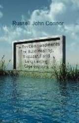 The Ten Commandments That Build Healthy, Successful and Long Lasting Organisations - The Human Factors That Make for Great Place