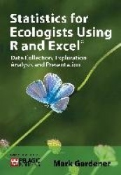 Statistics for Ecologists Using R and Excel - Data Collection, Exploration, Analysis and Presentation