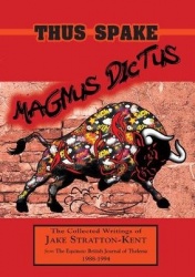 Thus Spake Magnus Dictus - The Collected Writings of Jake Stratton-Kent (1988-1994)