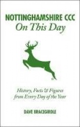 Nottinghamshire CCC On This Day - History, Facts & Figures from Every Day of the Year