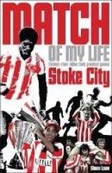 Stoke City Match of My Life - Sixteen Stars Relive Their Greatest Games