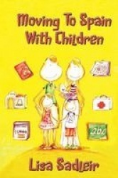 Moving to Spain with Children - Essential Reading for Anyone Thinking About Moving to Spain