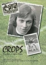 Crops - The Alex Cropley Story