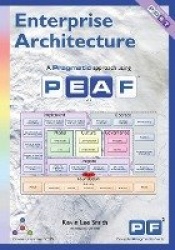 Enterprise Architecture: A Pragmatic Approach Using PEAF