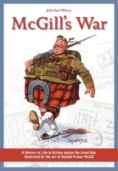 McGill's War - A History of Life in Britain During the Great War Illustrated by the Art of Donald Fraser McGill