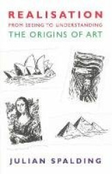Realisation - From Seeing to Understanding - The Origins of Art