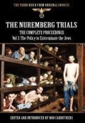 The Nuremberg Trials - The Complete Proceedings Vol 3 - The Policy to Exterminate the Jews