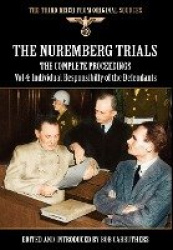 The Nuremberg Trials - The Complete Proceedings Vol 4 - Individual Responsibility of the Defendants