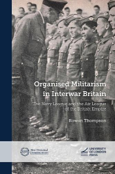 Organised Militarism in Interwar Britain - The Navy League and the Air League of the British Empire