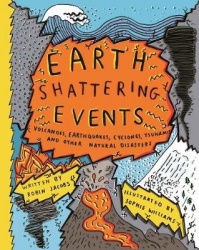 Earth-Shattering Events - Volcanoes, earthquakes, cyclones, tsunamis and other natural disasters