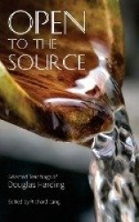 Open To The Source - Selected Teachings of Douglas Harding