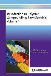 Introduction to Polymer Compounding: Raw Materials, Volume 1