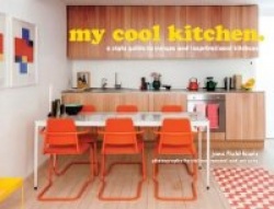 my cool kitchen - A Style Guide to Unique and Inspirational Kitchens