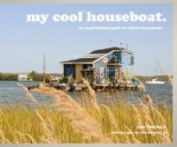 my cool houseboat - an inspirational guide to stylish houseboats