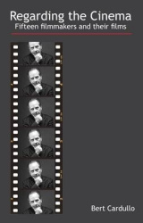 Regarding the Cinema - Fifteen Filmmakers and Their Films