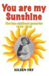 You are my sunshine - wartime childhood memories 1939-1945
