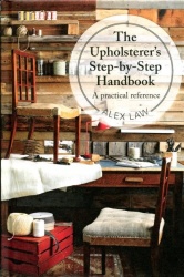 The Upholsterer's Step-by-Step Handbook - A Practical Reference