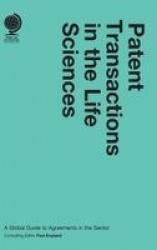 Patent Transactions in the Life Sciences - A Global Guide to Agreements in the Sector