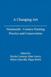 A Changing Art - Nineteenth-Century Painting Practice and Conservation