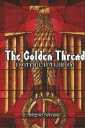 The Golden Thread - Esoteric Hitlerism