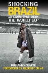 Shocking Brazil - Six Games That Shook the World Cup
