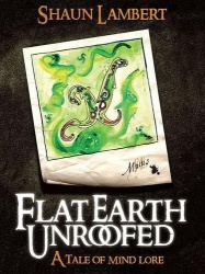 Flat Earth Unroofed - A Tale of Mind Lore