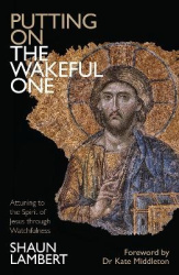 Putting on the Wakeful One - Attuning to the Spirit of Jesus through Watchfulness