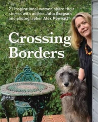 Crossing Borders - 21 Inspirational Women Share Their Stories