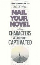 Writing Characters Who'll Keep Readers Captivated - Nail Your Novel